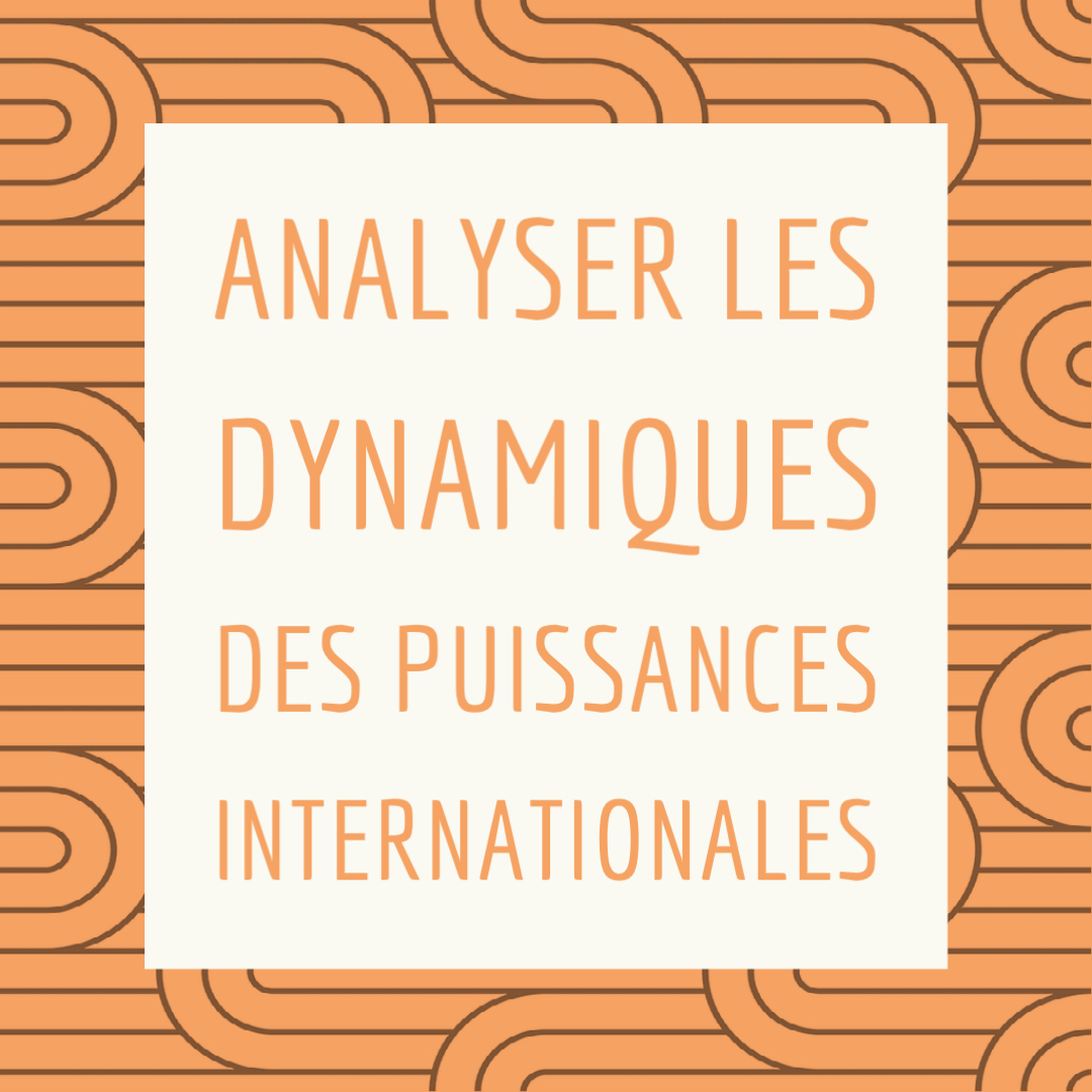 Th Me Analyser Les Dynamiques Des Puissances Internationales La